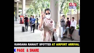 KANGANA RANAUT SPOTTED AT AIRPORT ARRIVAL