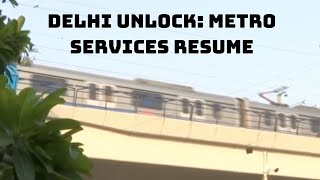 Delhi Unlock: Metro Services Resume With Strict COVID SOPs | Catch News