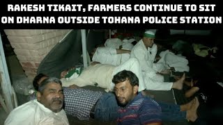 Rakesh Tikait, Farmers Continue To Sit On Dharna Outside Tohana Police Station | Catch News