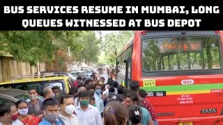 Bus Services Resume In Mumbai, Long queues Witnessed At Bus Depot | Catch News