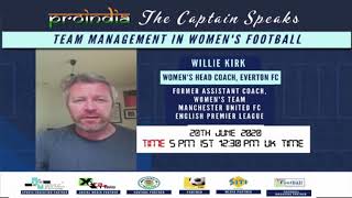Mr. Willie Kirk, Womens' Head Coach of Everton FC &  Former Assnt. Coach, Manchester United (Womens