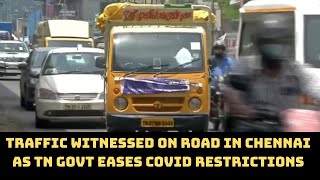 Traffic Witnessed On Road In Chennai As TN Govt Eases COVID Restrictions  | Catch News