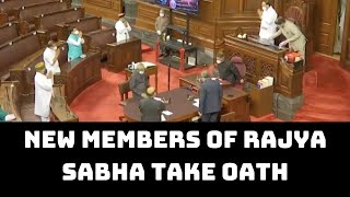 New Members Of Rajya Sabha Take Oath | Catch News