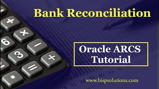Bank Reconciliation Introduction | ARCS Basics | ARCS Oracle | ARCS Consulting