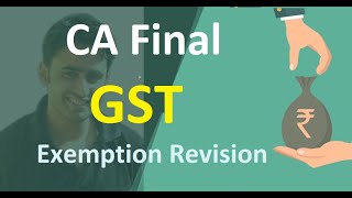CA Final GST Exemption Revision May 20 || Abhinav Jha CA CS ||  DT AND IDT Videos ||