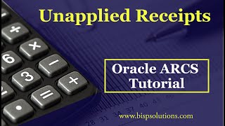 Oracle ARCS Scenario |  Unapplied Cash Receipts | Oracle ARCS Consulting | Unapplied Receipts