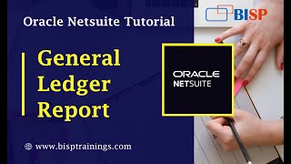 NetSuite GL Report | NetSuite General Ledger Report |NetSuite Training | NetSuite Consulting