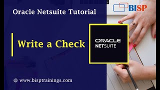 How to Write a Check in NetSuite | NetSuite Consulting | NetSuite Training | NetSuite Payable