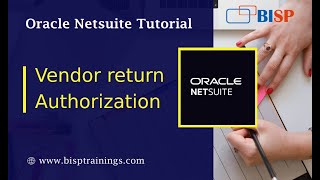 NetSuite Vendor return Authorization | NetSuite Tutorial | NetSuite Training | NetSuite Consulting