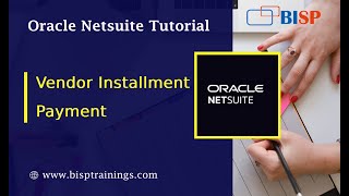NetSuite Vendor Installments | NetSuite Vendor Management | Vendor Installment Payment