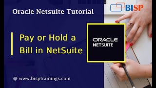 How to Pay or Hold a Bill in NetSuite  NetSuite Consulting | BISP NetSuite Training