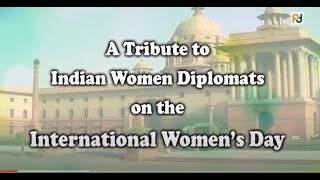 IWD:  A Tribute to Indian Women Diplomats on the International Women's Day