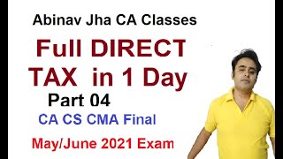 CA Direct Tax ONE DAY REVISION ODR Part 04 May/Nov 2021 II पूरा Direct Tax एक दिन में Revise करे