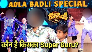 Super Dancer 4 Adla Badli Special | Kaun Hai Kiska Super Guru? FULL LIST