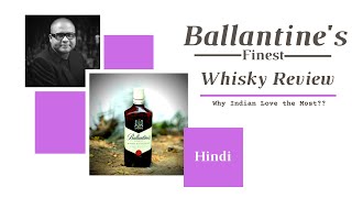Unboxing & Review Ballantine's Whisky In Hindi | रिव्यू बैलेंटाइन व्हिस्की | Cocktails India| Whisky