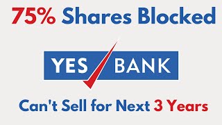 Yes Bank - 75% Shares Blocked | Yes Bank shares can't be sold for next 3 years | 3 Years Lock-In