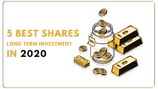 5 Best Shares for Long Term Investment in 2020