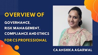 Overview of Governance, Risk Management, Compliance & Ethics - CS Prof New by CA Anshika Agarwal