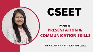 Presentation & Communication Skills for CSEET | Paper 4B by CA Aishwarya Khandelwal