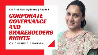 Corporate Governance and Shareholders Rights | CS Prof New Syllabus Paper 1 by CA Anshika Agarwal