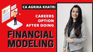Careers option after doing Financial Modeling Course by CA Agrika Khatri
