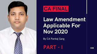 Law Amendment Applicable For Nov 2020 (Part I) | CA Final by CA Pankaj Garg