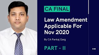 Law Amendment Applicable For Nov 2020 (Part II) | CA Final by CA Pankaj Garg