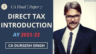 Direct Tax Introduction AY 2021-22 (Part I) for CA Final by CA Durgesh Singh