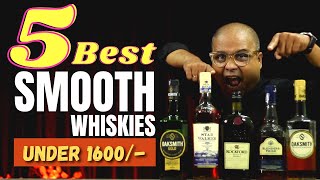 Best 5 Smooth Indian Whiskies Under 1600/- | 5 Smoothest Whiskies from INDIA | Smooth Whisky