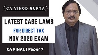 Latest Case Laws for Direct Taxes for Nov 2020 Exam by CA Vinod Gupta