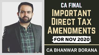 Important Direct Tax Amendments for Nov 2020 Exam | CA Final by CA Bhanwar Borana