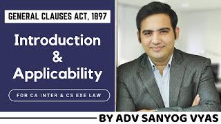 Introduction & Applicability of General Clauses Act, 1897 by Adv Sanyog Vyas