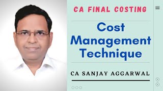 Cost Management Technique | CA Final Costing by CA Sanjay Aggarwal