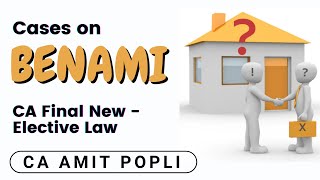 Cases on Benami | Benami Property Act | CA Final New Syllabus Elective Laws by CA Amit Popli