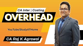 Overhead | CA Inter Costing by CA Raj K Agrawal