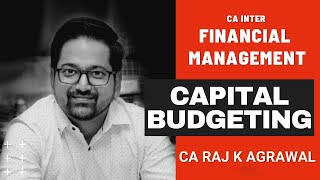Introduction of Capital Budgeting | CA Inter Financial Management by CA Raj K Agrawal