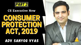 Introduction of Consumer Protection Act, 2019 (Part II) | CS Executive New by Adv Sanyog Vyas