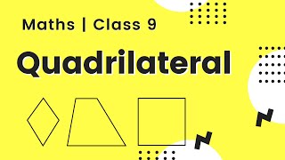 Quadrilateral | Class 9 Maths