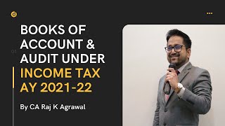Books of Account & Audit Under Income Tax AY 2021-22 | CA Raj K Agrawal