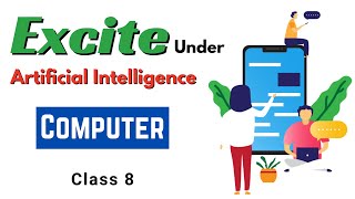 Excite under Artificial Intelligence | Class 8 Computer