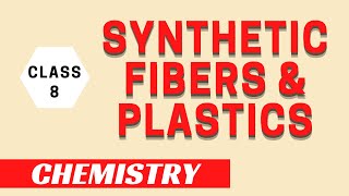 Synthetic Fibers and Plastics | Class 8 Chemistry