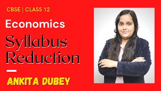 What's not in CBSE Class 12 Economics Syllabus now