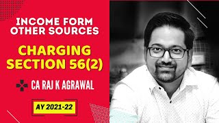 Charging Section 56(2) of Income from Other Sources by CA Raj K Agrawal