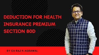 Deduction for Health Insurance Premium Section 80D I Income Tax AY 2021-22 by CA Raj K Agrawal