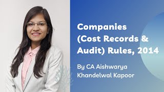 Companies (Cost Records and Audit) Rules, 2014 by CA Aishwarya Khandelwal Kapoor