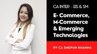 E- Commerce, M-Commerce & Emerging Technologies | CA Intermediate - EIS & SM | CA Shilpum Khanna