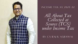 All About Tax Collected at Source (TCS) under Income Tax by CA Raj K Agrawal