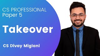Takeover | CS Professional Paper 4 | CS Divay Miglani