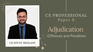 Adjudication (Offences and Penalties) | CS Professional Paper 6 | CS Divay Miglani