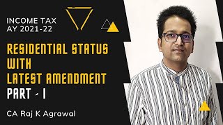 Residential Status with Latest Amendment Part - I | Income Tax AY 2021-22